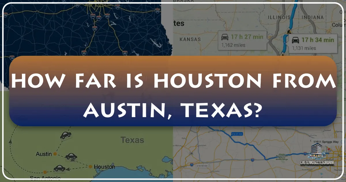 How Far Is Houston From Austin, Texas?