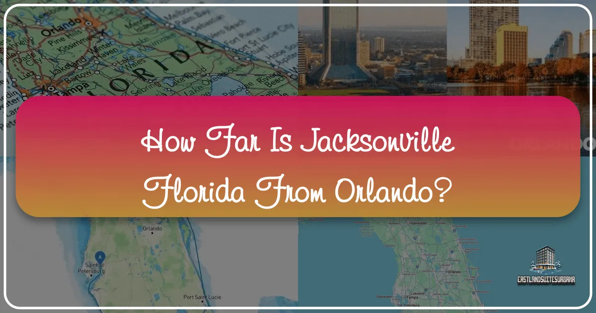 How Far Is Jacksonville Florida From Orlando?