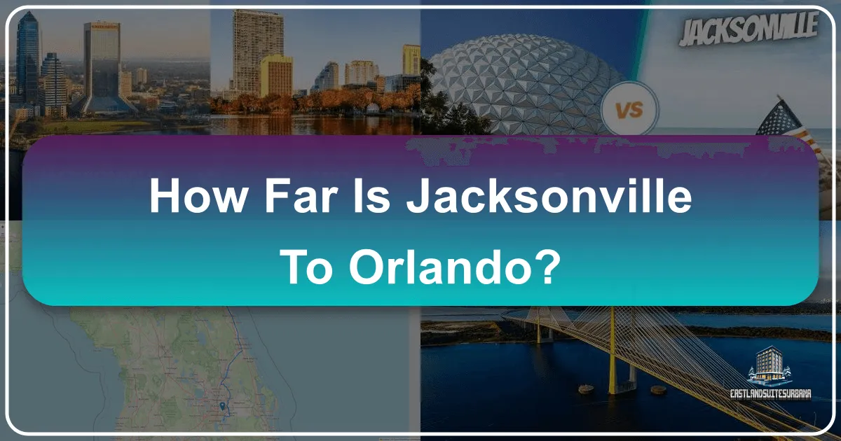 How Far Is Jacksonville To Orlando?