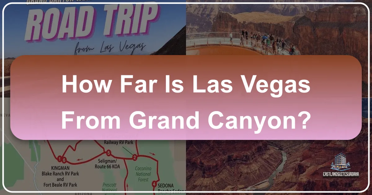 How Far Is Las Vegas From Grand Canyon?