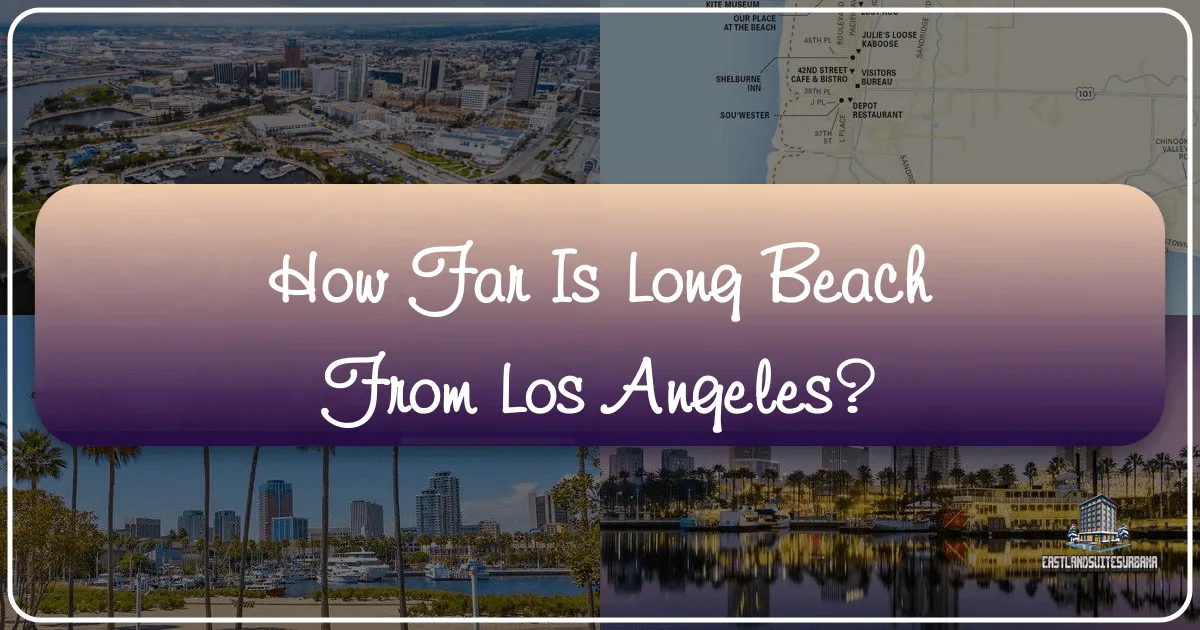 How Far Is Long Beach From Los Angeles?