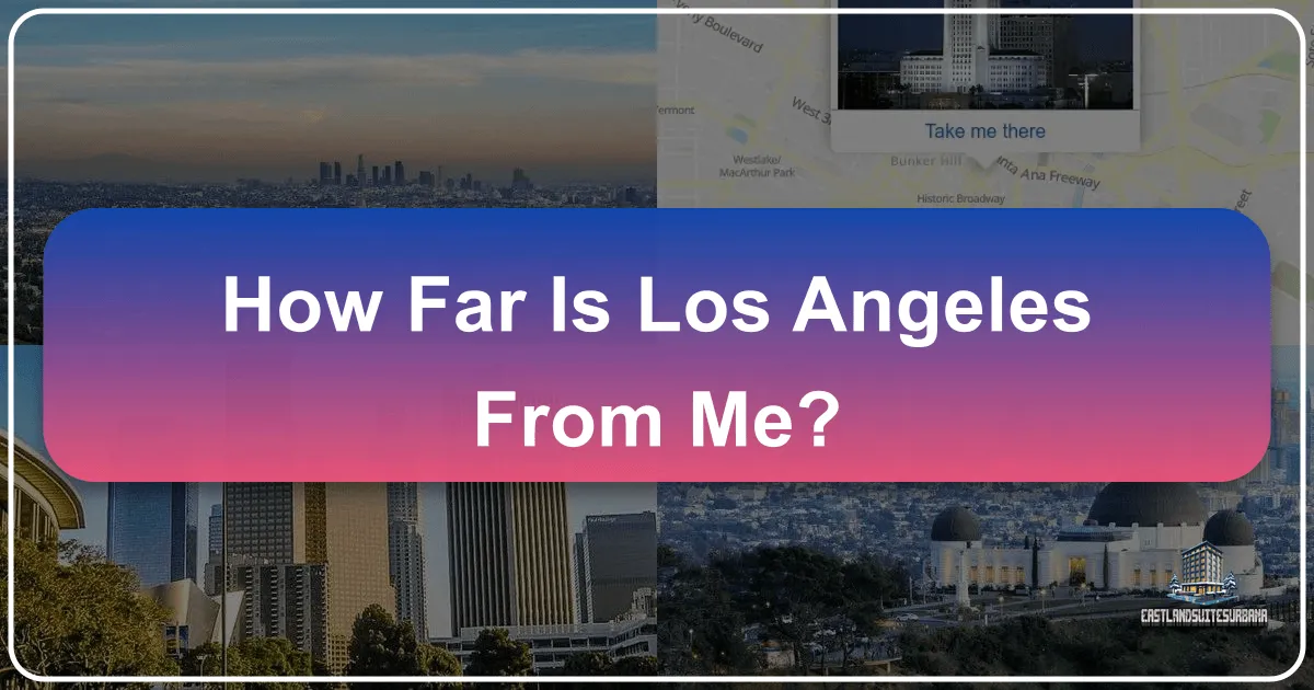 How Far Is Los Angeles From Me?
