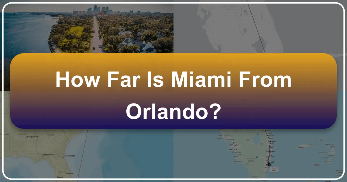 How Far is Miami from Orlando: A Comprehensive Guide to Your Florida Journey