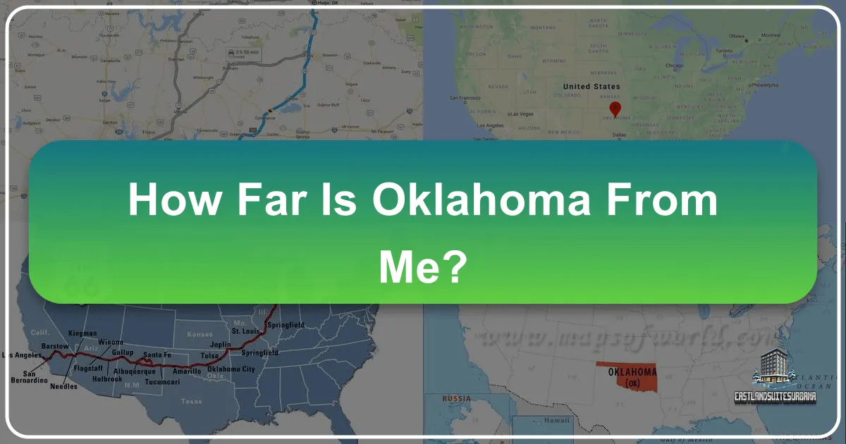 How Far Is Oklahoma From Me? Understanding the Journey to the Sooner State