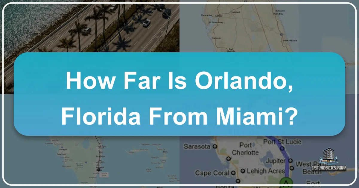 How Far Is Orlando, Florida From Miami?