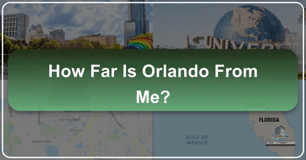 How Far Is Orlando From Me? Unveiling Your Journey to the Theme Park Capital