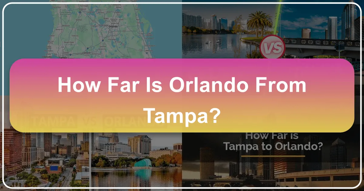 How Far Is Orlando From Tampa?