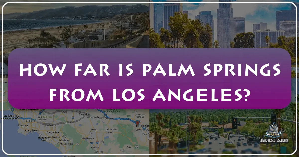 How Far Is Palm Springs From Los Angeles?