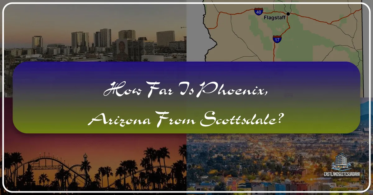 Phoenix vs. Scottsdale: Unveiling the Distance, Attractions, and Lifestyle of Arizona's Desert Gems