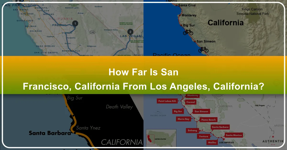 Navigating the Golden State: How Far is San Francisco from Los Angeles?