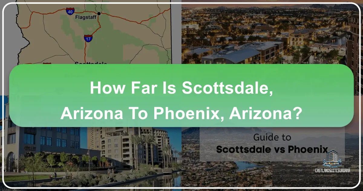 Navigating the Desert Jewels: How Far is Scottsdale, Arizona, from Phoenix, Arizona?