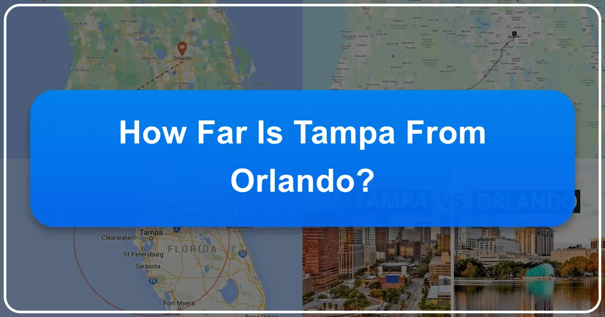 How Far is Tampa from Orlando? Your Essential Guide to a Central Florida Journey