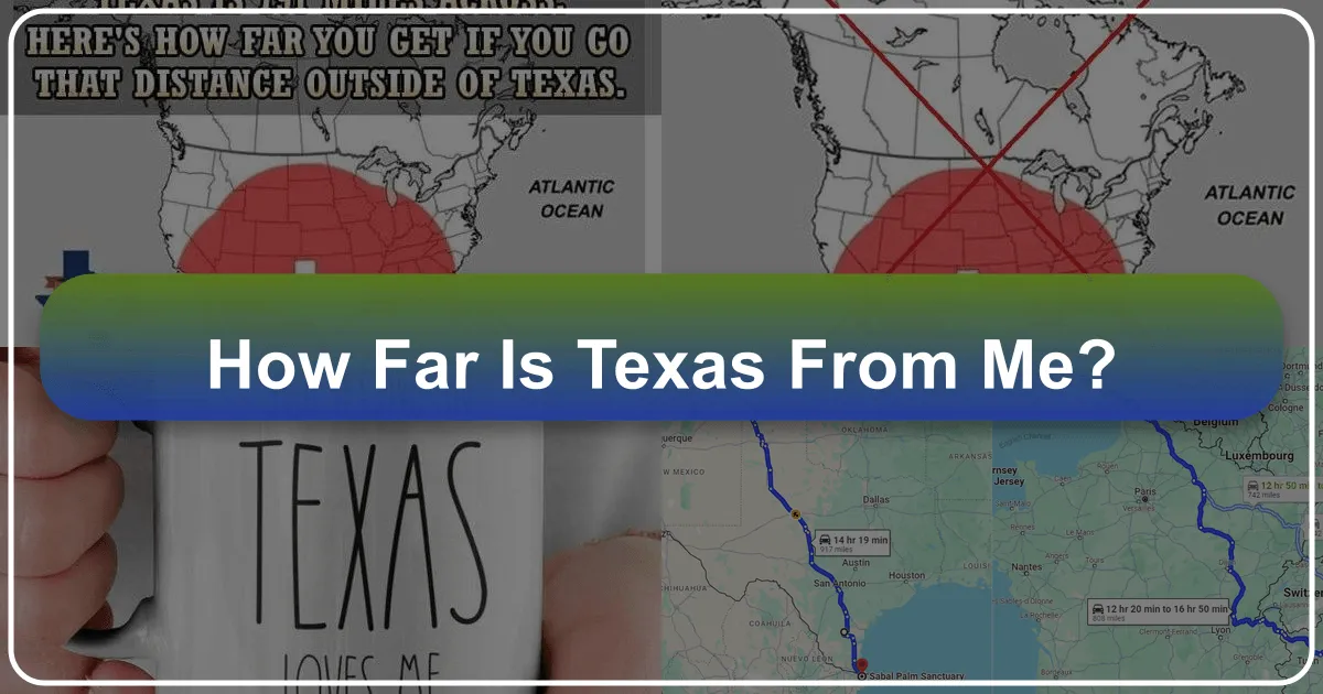 How Far is Texas From Me? Unveiling Your Journey to the Lone Star State