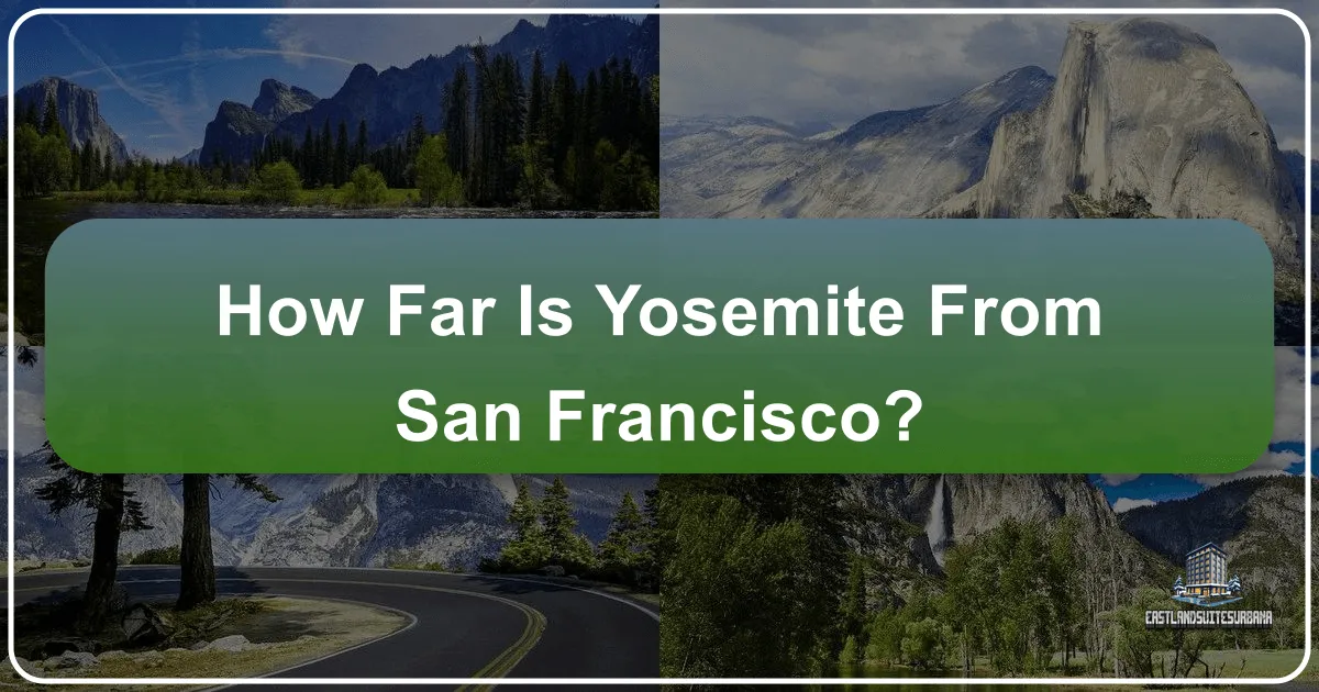 How Far Is Yosemite From San Francisco?