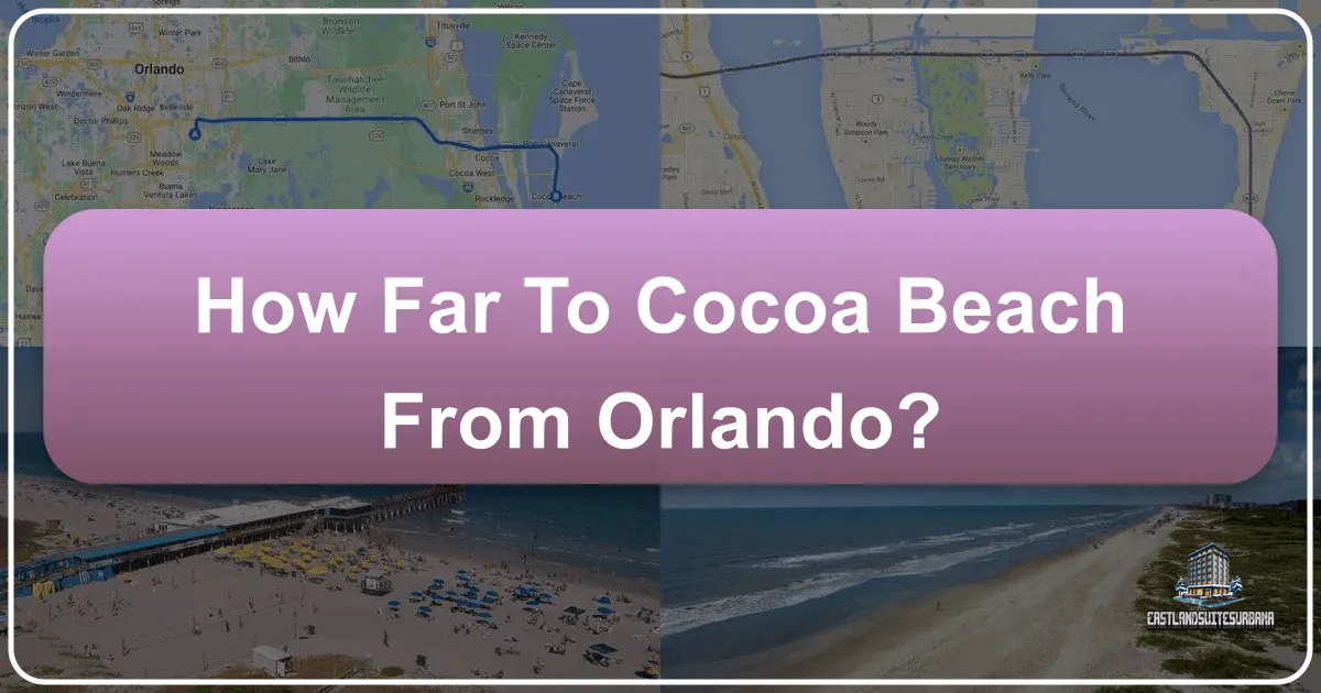 From Theme Parks to Sandy Shores: How Far is Cocoa Beach from Orlando?