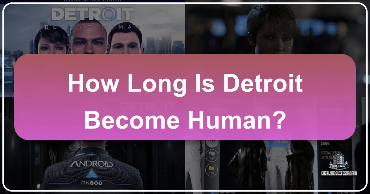 How Long Is Detroit: Become Human?
