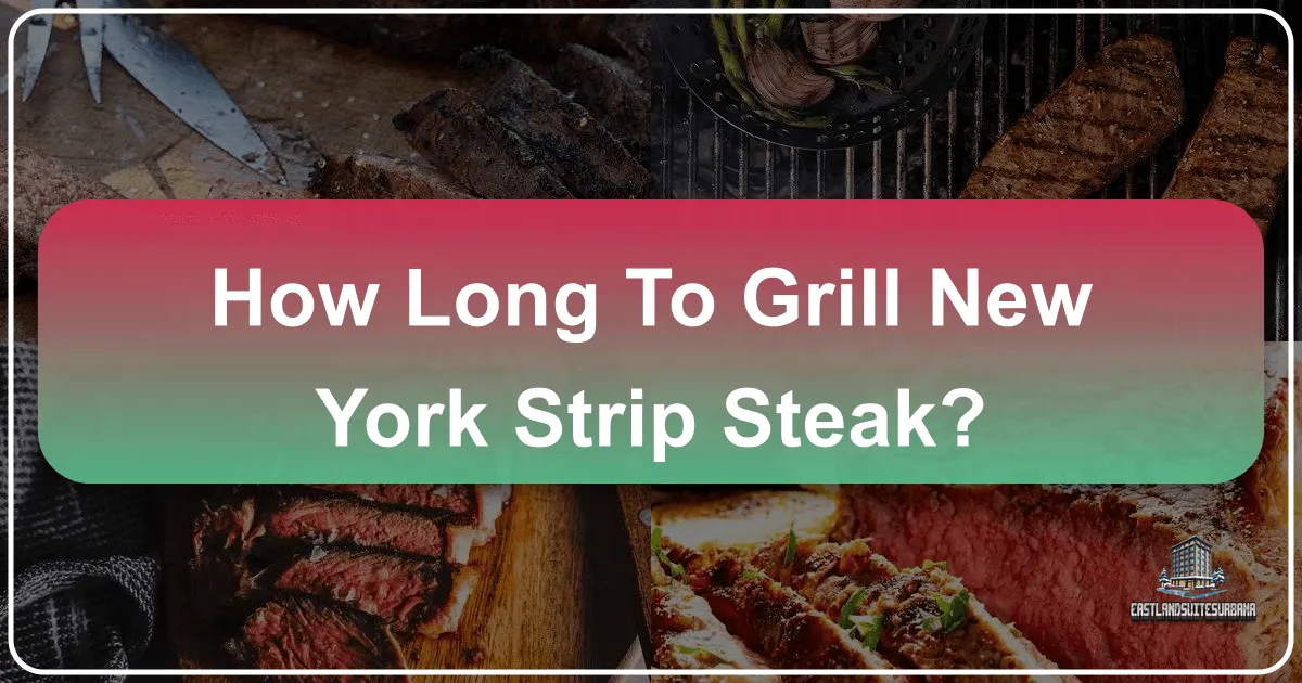 How Long to Grill New York Strip Steak: A Culinary Journey for Travelers