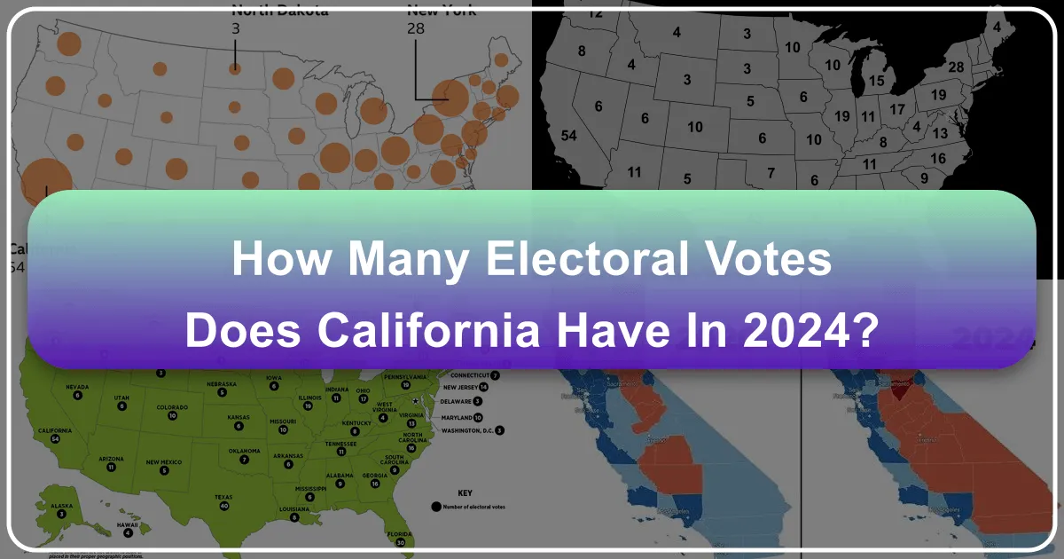 How Many Electoral Votes Does California Have in 2024? Unveiling the Golden State's Influence and Allure