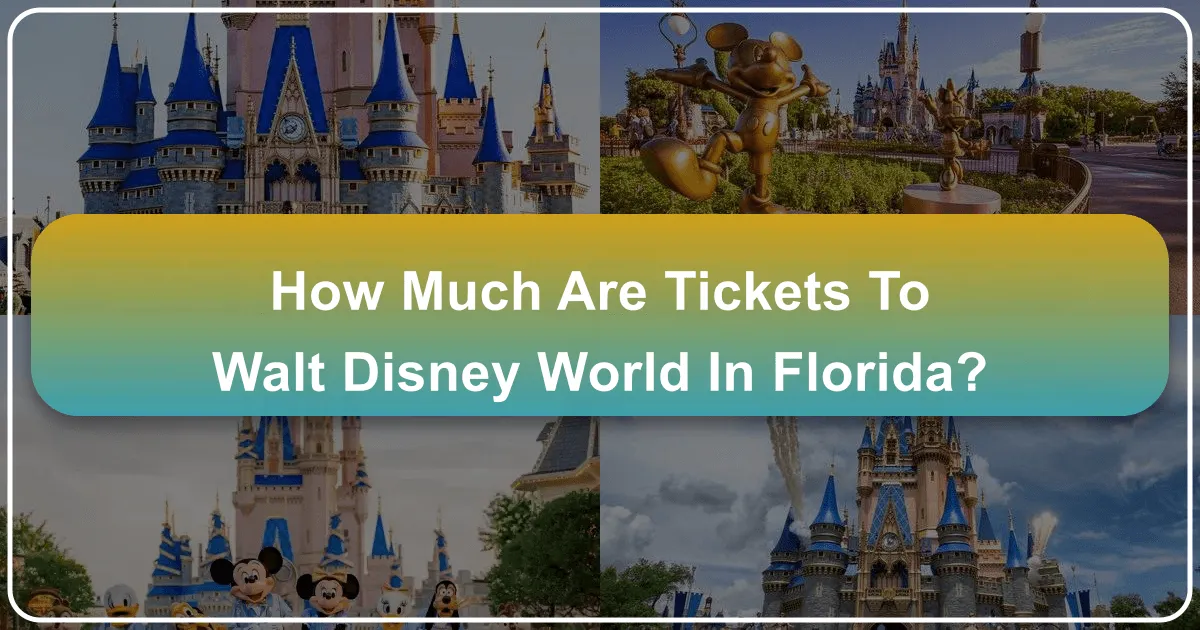 How Much Are Tickets to Walt Disney World in Florida