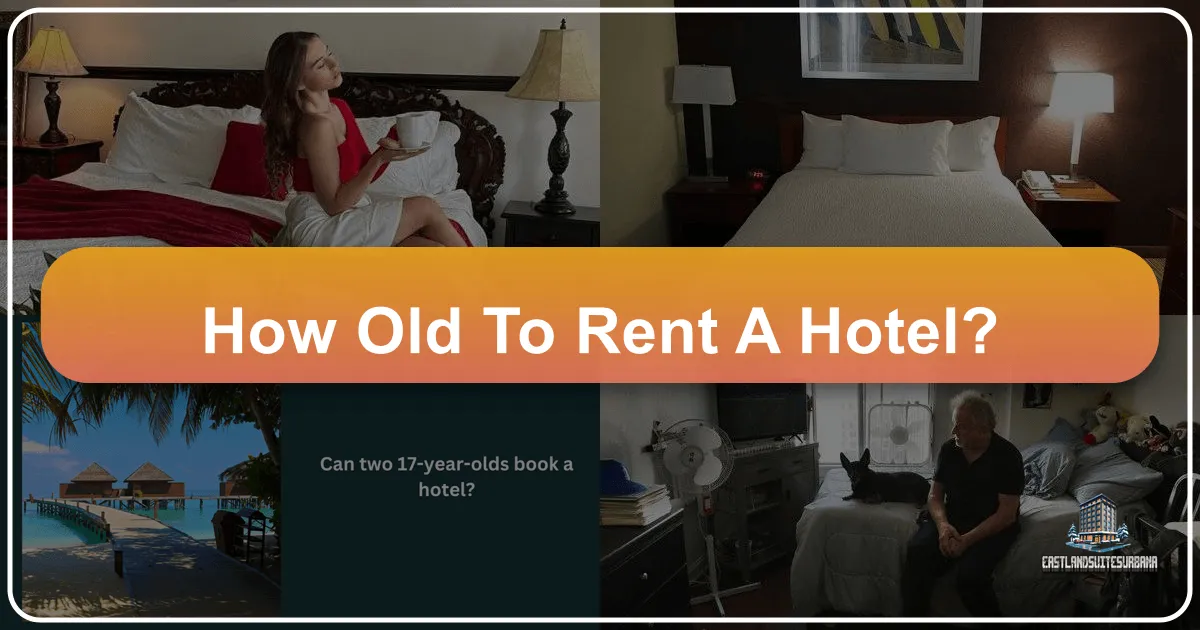 How Old to Rent a Hotel? Unpacking Age Restrictions for Hotel Stays