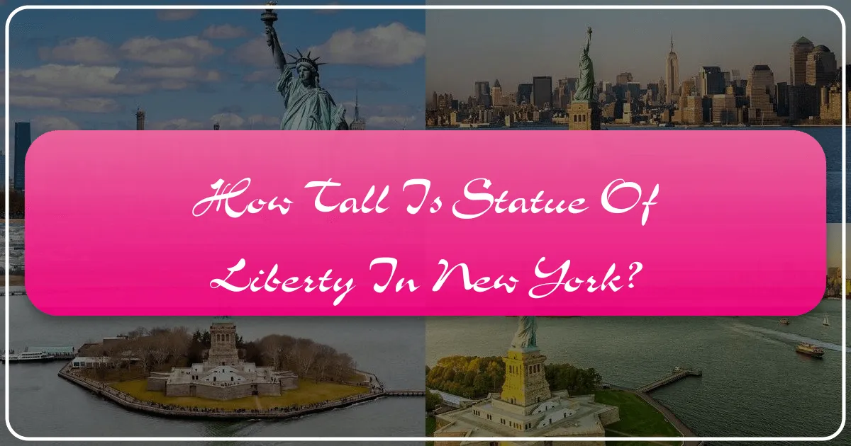 How Tall Is Statue of Liberty in New York