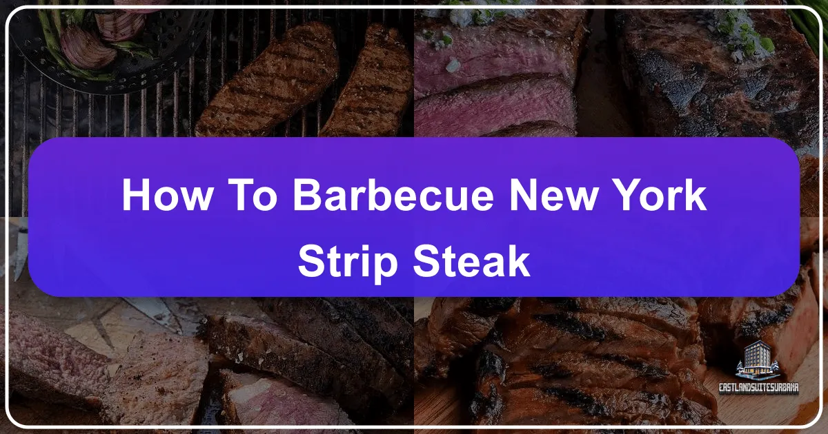 How To Barbecue New York Strip Steak