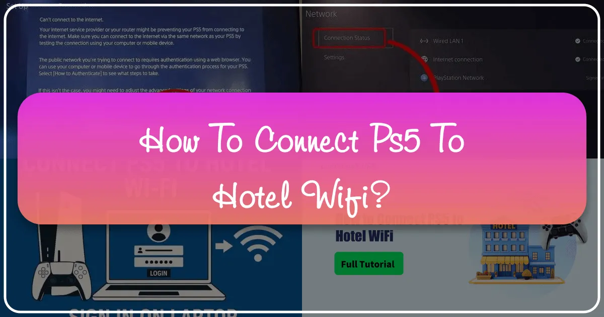 Connecting Your PS5 to Hotel Wi-Fi: A Traveler's Guide to Seamless Gaming on the Go