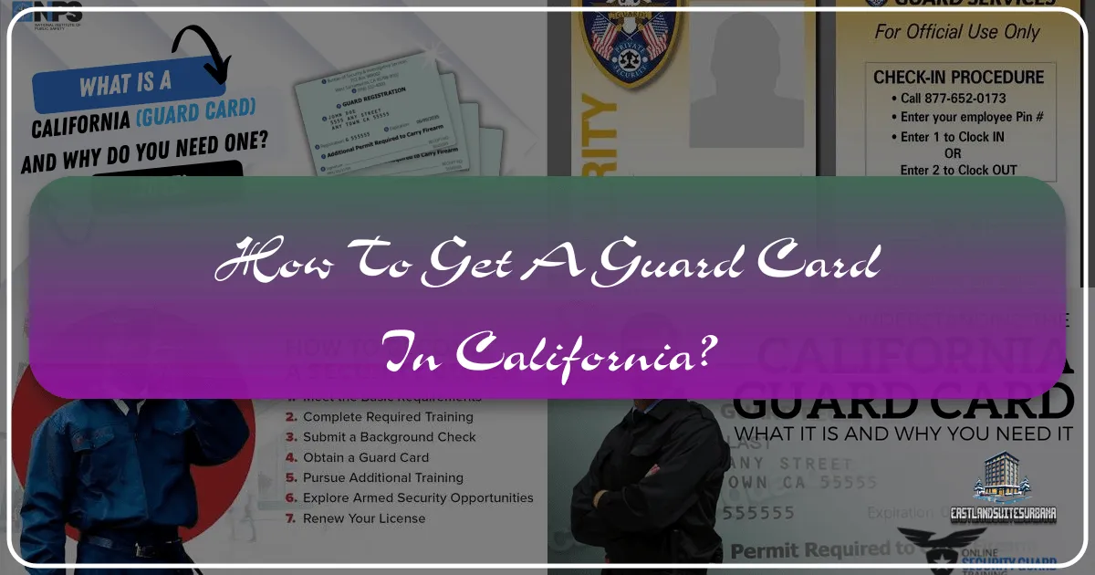 Your Essential Guide to Securing a Guard Card in California: Unlocking Career Opportunities in the Golden State