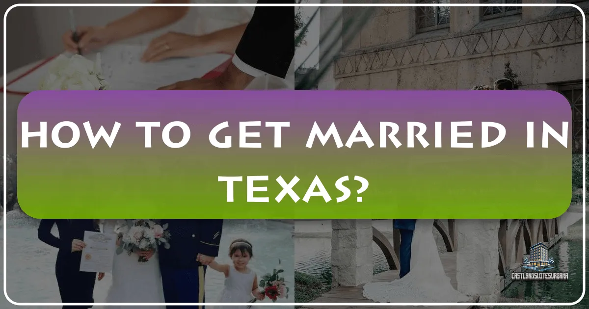 How to Get Married in Texas: A Comprehensive Guide for Destination Weddings and Local Celebrations