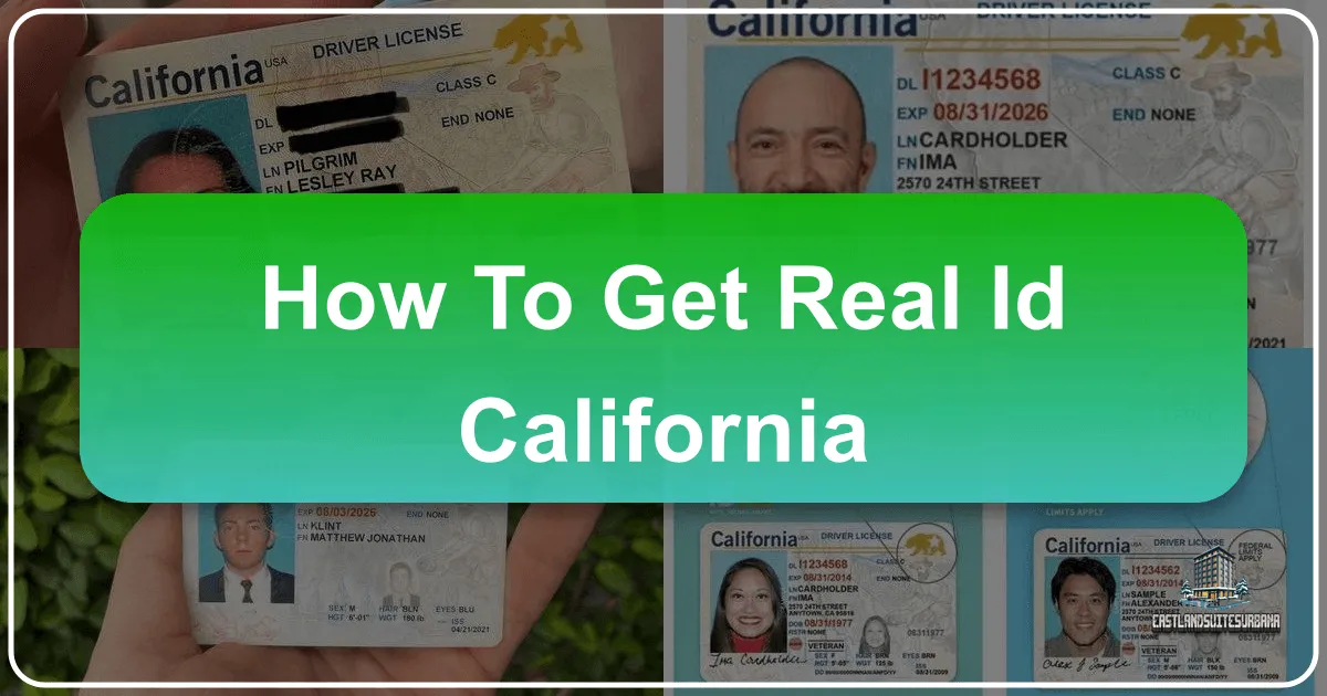How to Get a REAL ID in California: Your Essential Guide to Seamless Travel and Lifestyle