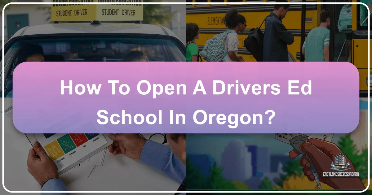How To Open A Drivers Ed School In Oregon?