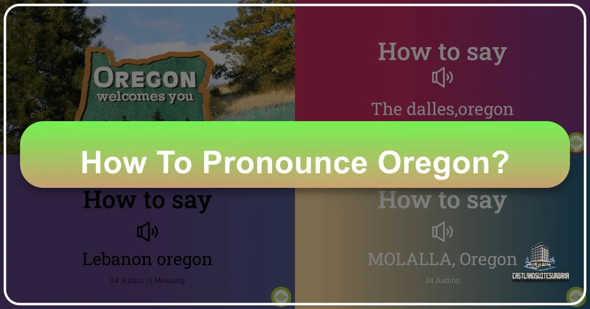 How to Pronounce Oregon: A Guide for Travelers and Enthusiasts