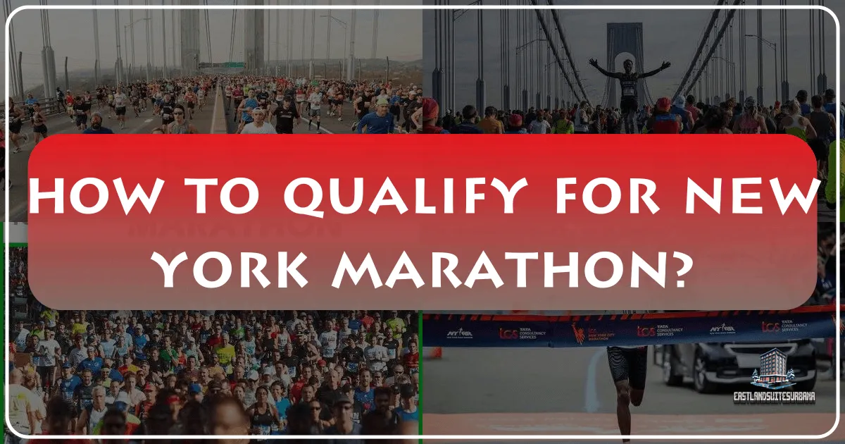 How To Qualify For The New York City Marathon: A Comprehensive Guide For Aspiring Runners & Travelers