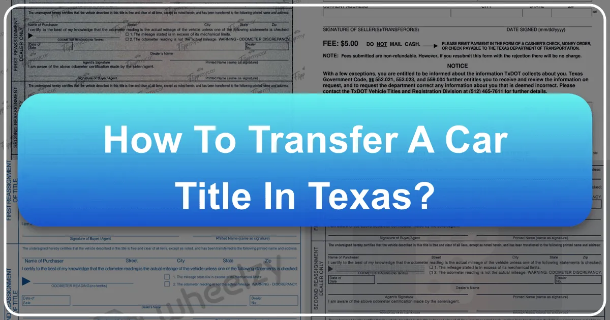 How to Transfer a Car Title in Texas: A Comprehensive Guide for New Residents and Travelers
