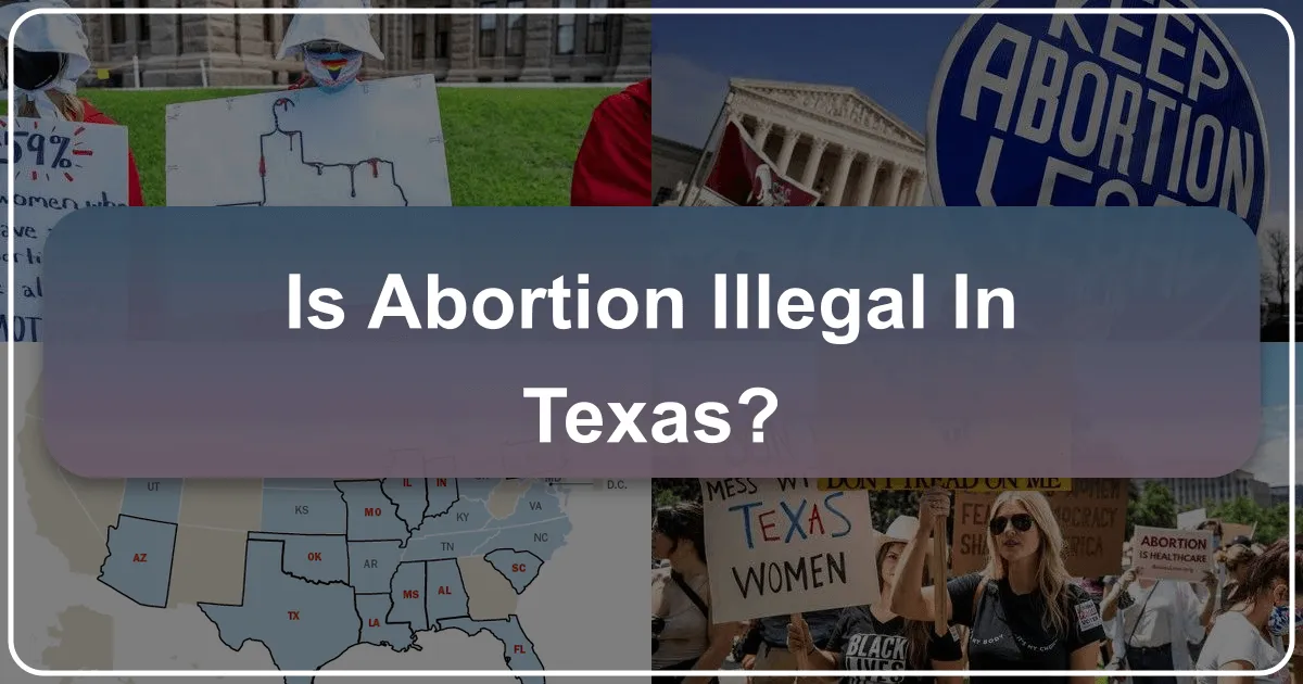 Is Abortion Illegal in Texas: Navigating Travel and Lifestyle in the Lone Star State