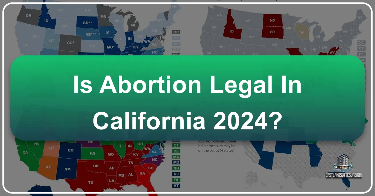 Is Abortion Legal In California 2024?