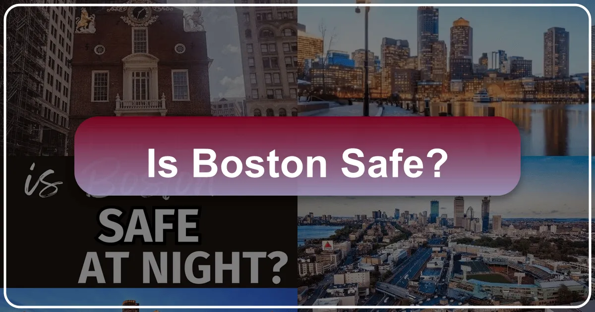 Is Boston Safe? A Comprehensive Guide for Travelers