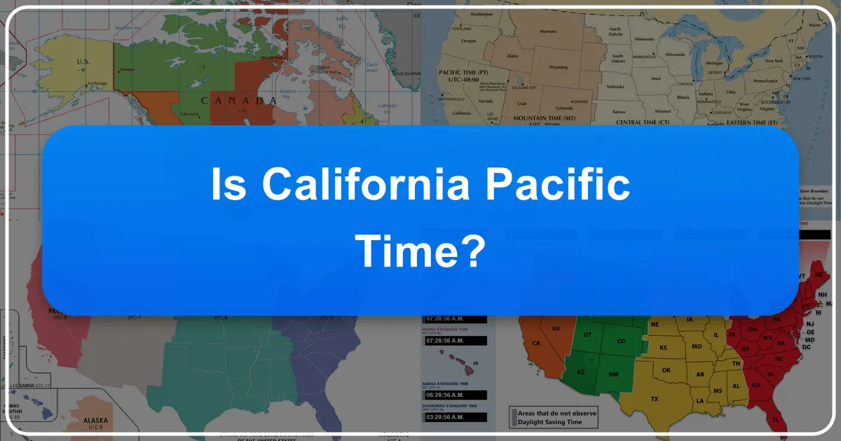 Is California Pacific Time? Your Essential Guide to Time Zones for West Coast Travel