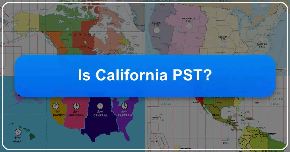 Is California PST? Demystifying Time Zones for Your Golden State Journey