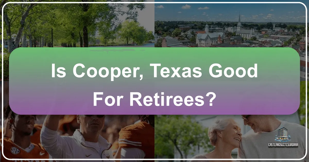 Is Cooper, Texas Good For Retirees?