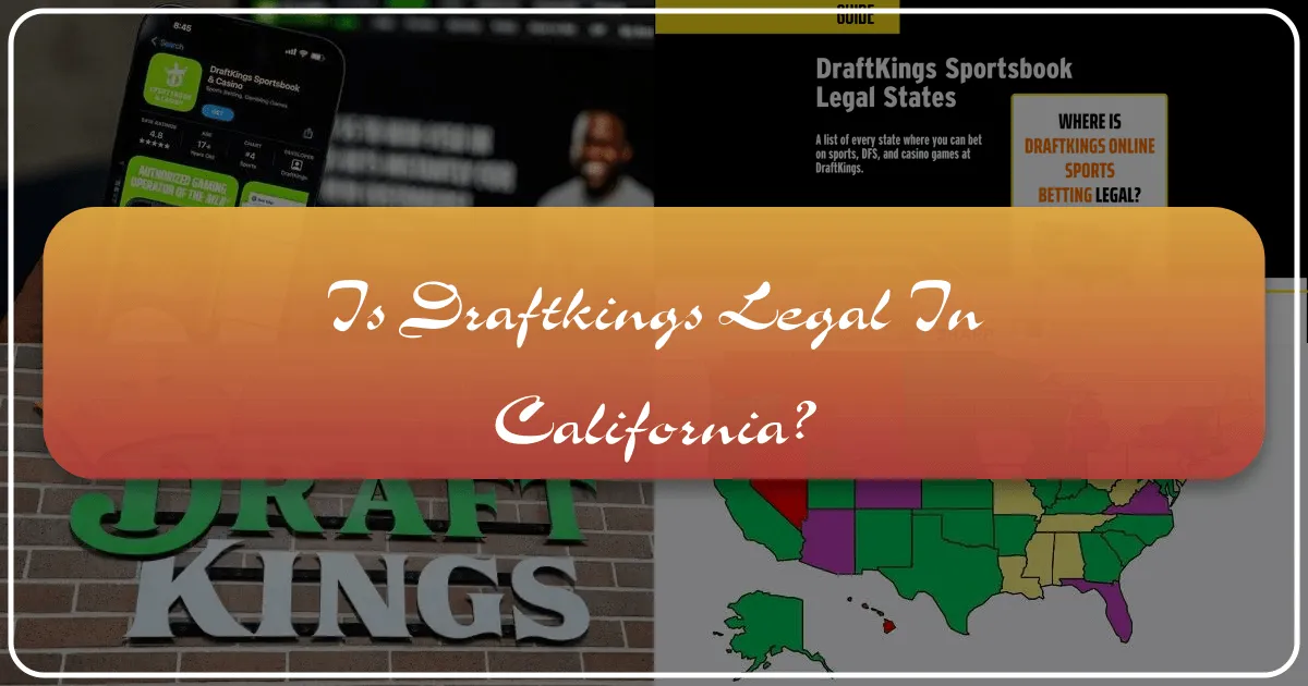 Is DraftKings Legal in California?