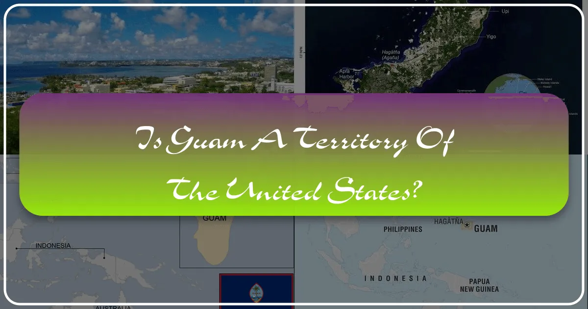 Is Guam a Territory of the United States?