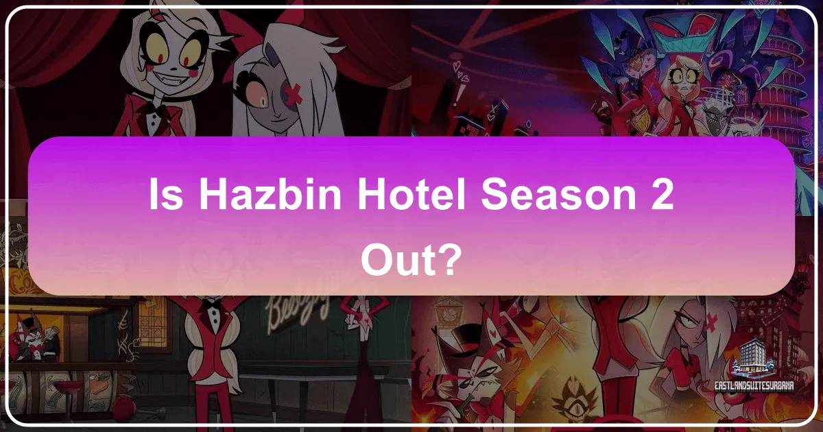 Is Hazbin Hotel Season 2 Out? Unpacking the Hype and the Real-World Quest for Extraordinary Stays