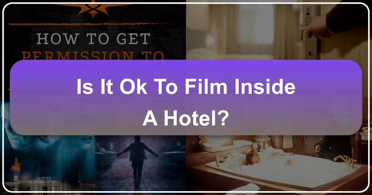 Is it Okay to Film Inside a Hotel?