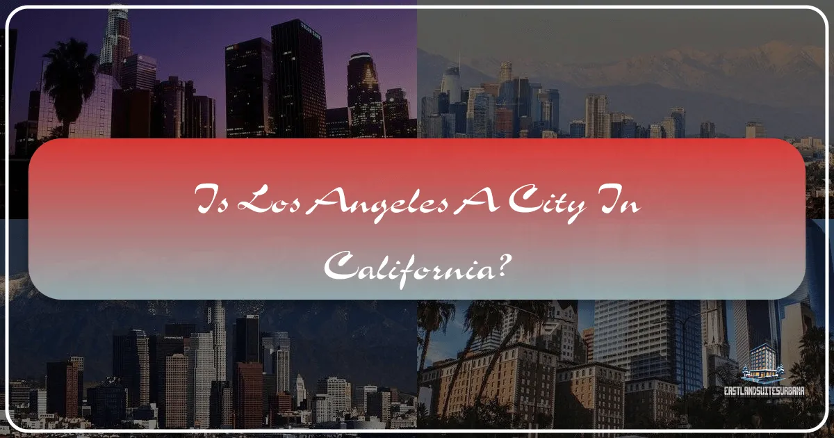 Is Los Angeles A City In California?