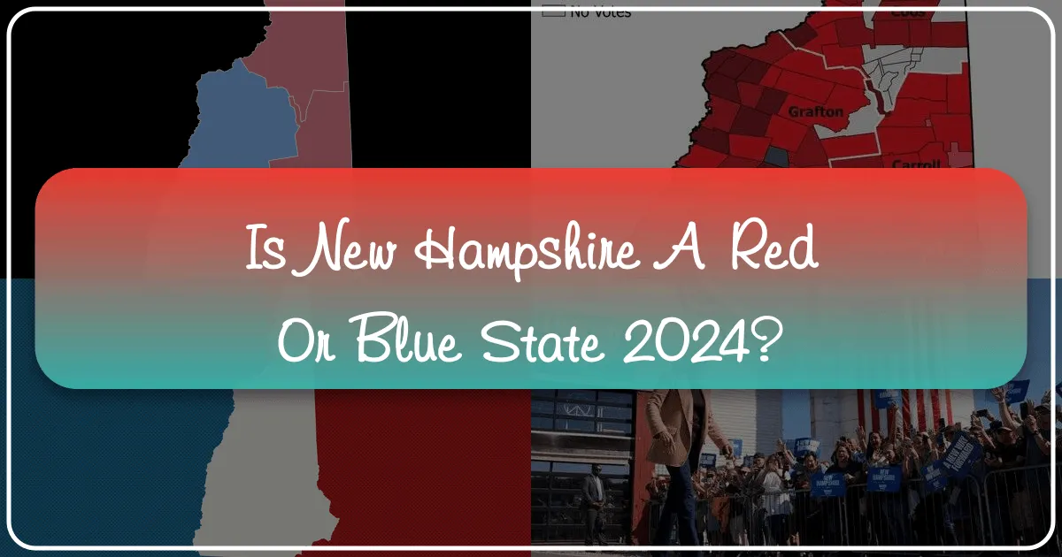 Is New Hampshire a Red or Blue State 2024?