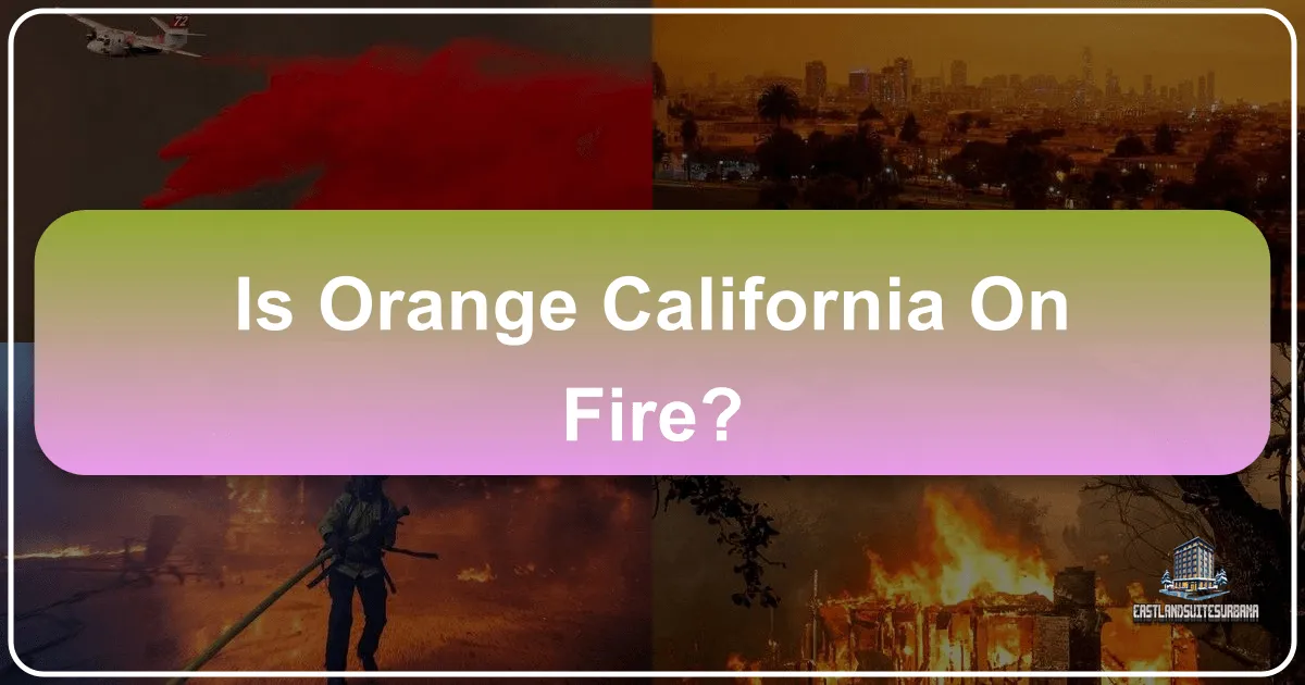 Is Orange California On Fire?