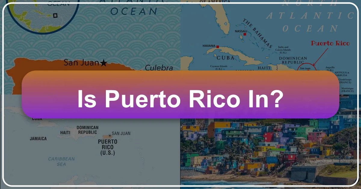 Where is Puerto Rico Located? Unveiling Its Caribbean Charm and Unique Status