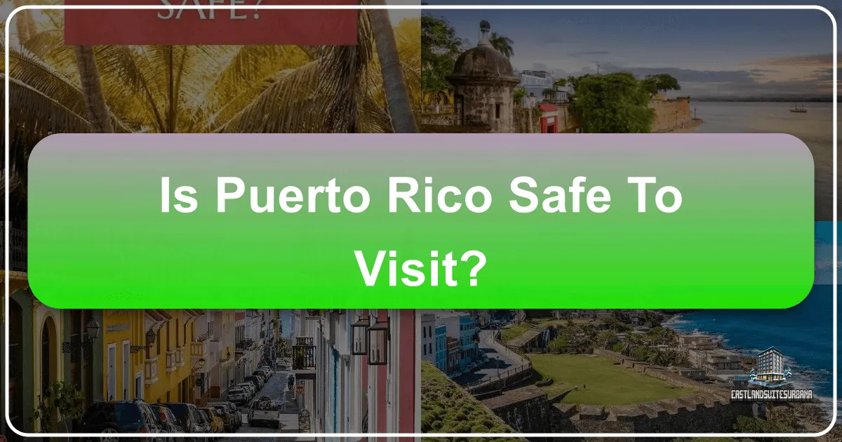 Is Puerto Rico Safe to Visit? Your Ultimate Guide to a Worry-Free Island Escape