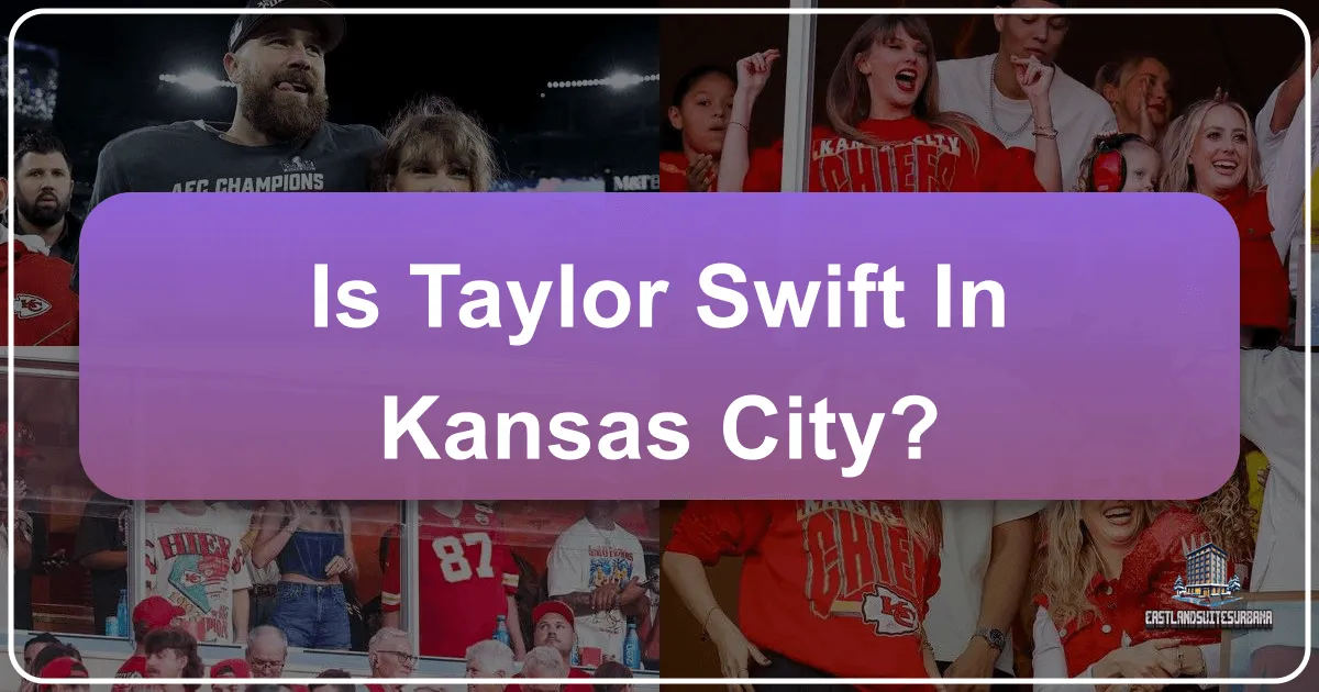 Is Taylor Swift in Kansas City? Exploring the Star's Presence and the City's Charms
